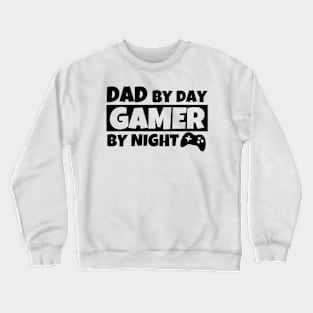 Father's Day Gift Dad By Day Gamer By Night Crewneck Sweatshirt